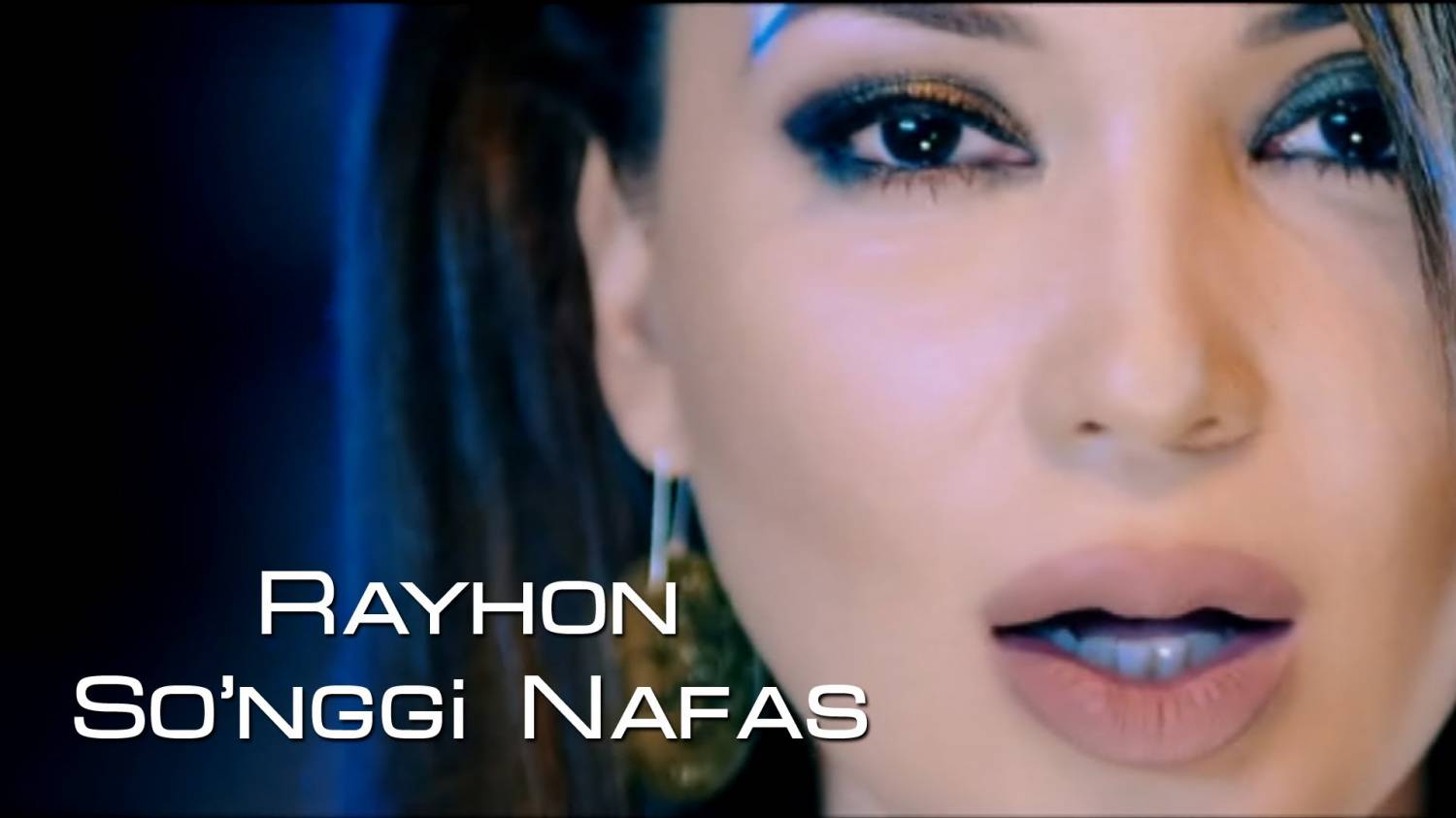 Rayhon - So'nggi Nafas(Official Music Video)2013