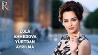 Скрипн Lola Ahmedova - Yurtdan ayrilma | Лола Ахмедова - Юртдан айрилма