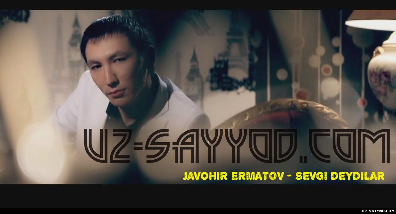 Скрипн JAVOHIR ERMATOV - SEVGI DEYDILAR (OFFICIAL HD VIDEO) ( UZ-SAYYOD.COM )