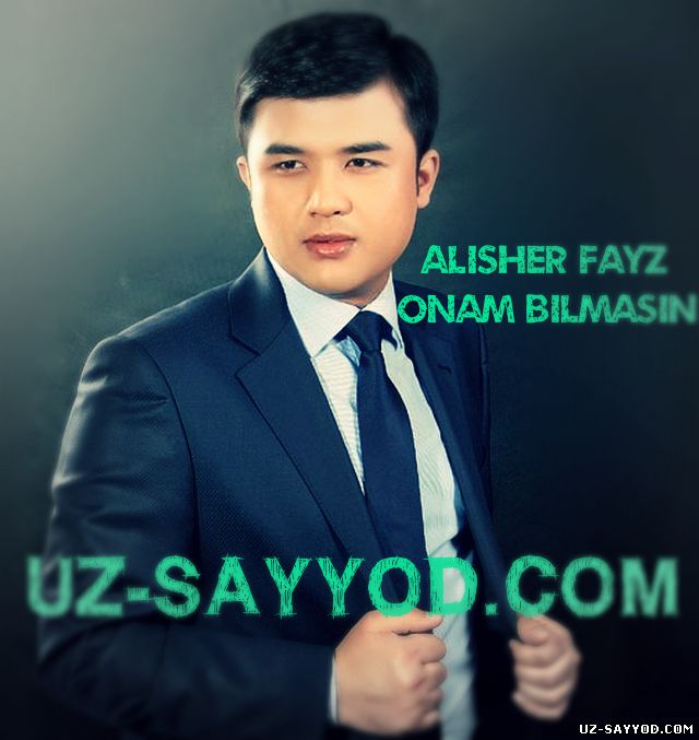 Скрипн Alisher Fayz - Onam Bilmasin(UZ-SAYYOD.COM)