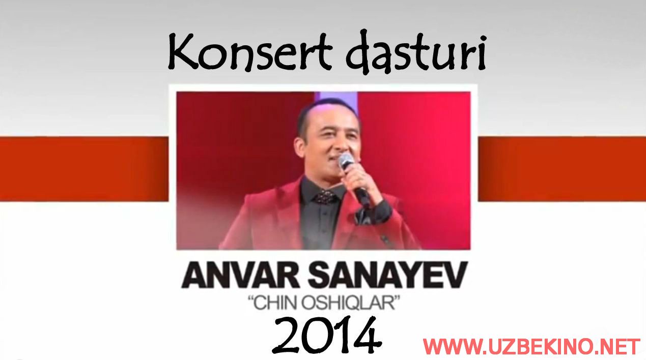 Скрипн Anvar Sanayev - Chin oshiqlar konsert dasturi (2014) (UZBEKINO.NET)