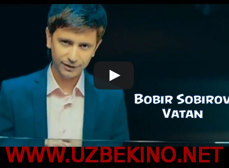 Скрипн Bobir Sobirov - Vatan | Бобир Собиров - Ватан UZBEKINO.NET