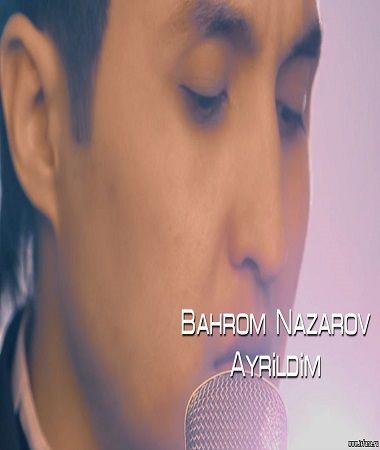 Скрипн Bahrom Nazarov - Ayrildim | Бахром Назаров - Айрилдим