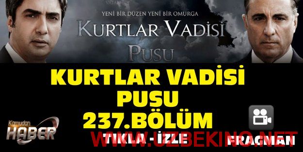 Скрипн Kurtlar Vadisi Pusu 237 Yeni Son Bölüm FRAGMAN