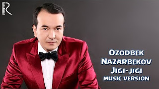 Скрипн OZODBEK NAZARBEKOV JIGI-JIGI / ОЗОДБЕК НАЗАРБЕКОВ ЖИГИ-ЖИГИ (MUSIC VERSION) 2016