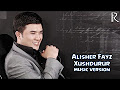 Скрипн Alisher Fayz - Xushdurur | Алишер Файз - Хушдурур (music version)